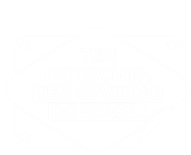 Tem Patrocínio, Tem Governo do Brasil